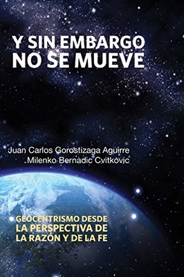 Y SIN EMBARGO NO SE MUEVE (SPANISH EDITION) By Bernadic Milenko Cvitkovic NEW