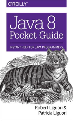 Java 8 Pocket Guide: Instant Help for Java Programmers
