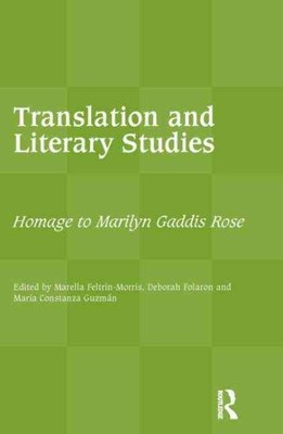 Translation and Literary Studies : Homage to Marilyn Gaddis Rose, Paperback b...