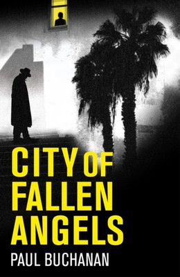 City of Fallen Angels: detective noir set in a  by Paul Buchanan PAPERBACK
