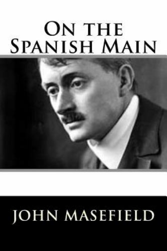 On the Spanish Main by Masefield, John, Brand New, Free shipping in the US