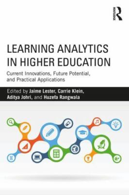 Learning Analytics in Higher Education : Current Innovations, Future Potentia...