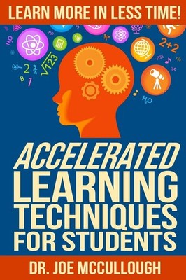 Accelerated Learning Techniques for Students: Learn More in Less Time - pape...