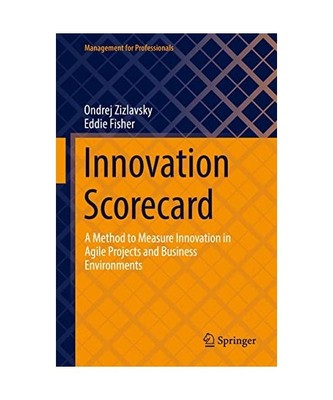 Innovation Scorecard: A Method to Measure Innovation in Agile Projects and Busin