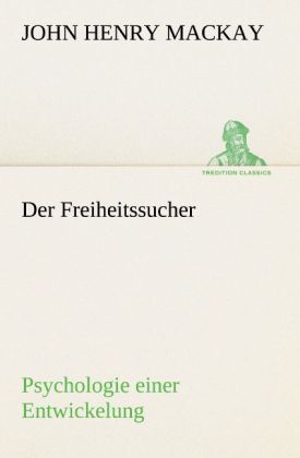 Der Freiheitssucher | Mackay, John H. | Kartoniert | 9783842491809 - Bild 1 von 1