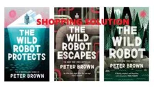 The Wild Robot Series: The Wild Robot +Protects +Escapes by Peter Brown.........