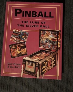 Pinball - The Lure Of The Silver Ball by Flower and Kurtz