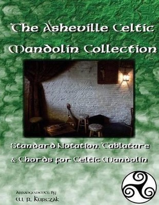 The Asheville Celtic Mandolin Collection: Standard Notation, Tablature and Chord
