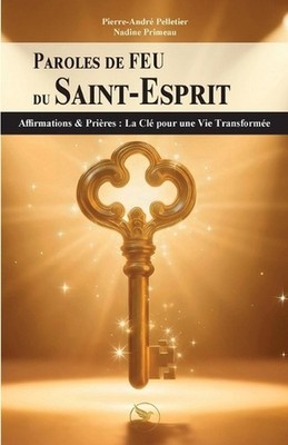 Paroles de FEU du Saint-Esprit: Affirmations & Pri?res: La Cl? pour une Vie Tran