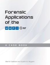 Forensic Applications of the MMPI-2-RF: A Case Book by Martin Sellbom
