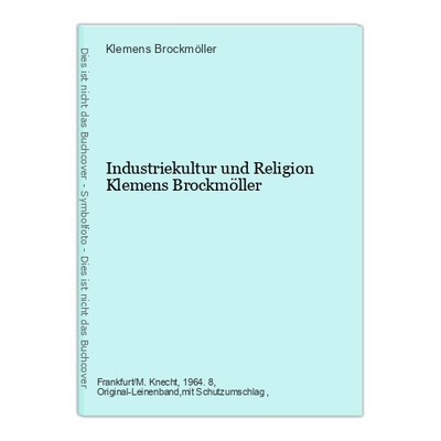 Industriekultur und Religion Klemens Brockmöller Brockmöller, Klemens: