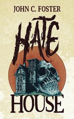 Hate House by John C. Foster Paperback Book