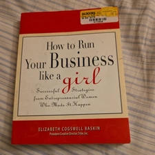How to Run Your Business Like a Girl : Successful Strategies from...