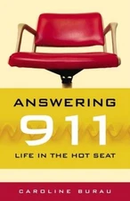 Answering 911: Life in the Hot Seat - Hardcover By Burau, Caroline - VERY GOOD