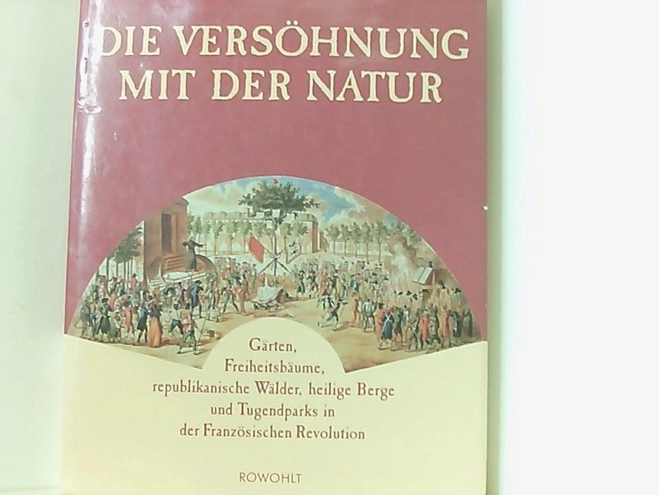 Die Versöhnung mit der Natur: Gärten, Freiheitsbäume, republikanische Wälder, he - Bild 1 von 1