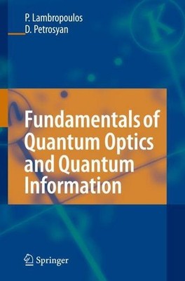 Fundamentals of Quantum Optics and Quantum Information Peter Lambropoulos