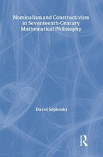 Nominalism and Constructivism in Seventeenth-Century Mathematical Philosophy, Se