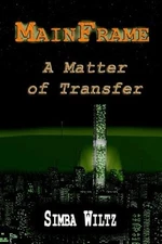 MAINFRAME- A MATTER OF TRANSFER By Simba Wiltz **BRAND NEW**