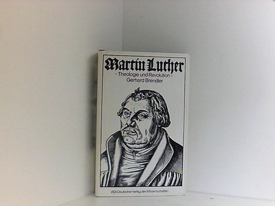 Gerhard Brendler: Martin Luther - Theologie und Revolution - Eine marxistische D