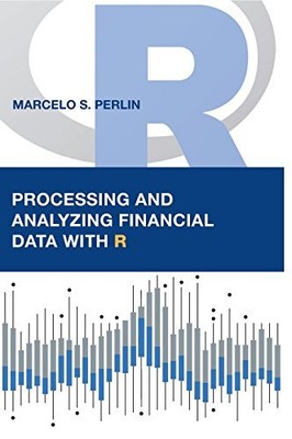 PROCESSING AND ANALYZING FINANCIAL DATA WITH R By Marcelo S. Perlin & VG