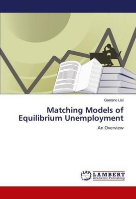 Matching Models of Equilibrium Unemployment Gaetano Lisi