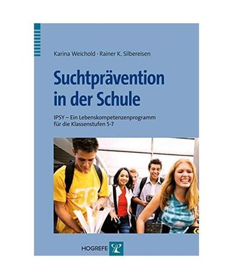 Suchtprävention in der Schule: IPSY - Ein Lebenskompetenzprogramm für die Klas