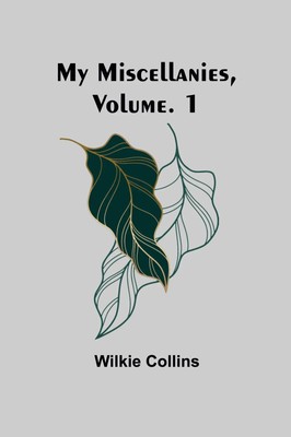 Wilkie Collins | My Miscellanies, Volume. 1 | Taschenbuch | Englisch (2024)