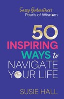 Sassy Godmother's Pearls Of Wisdom 50 Inspiring Ways To Navigate Your Life Hall