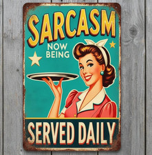 Sarcasm Now Being Served Daily 8 x 12 Novelty Metal Sign Made In USA New!