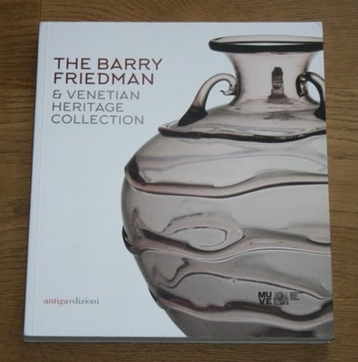The Barry Friedman & Venetian Heritage Collection. Squarcina, Chiara: