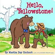 Hello, Yellowstone! Board Books Martha Zschock