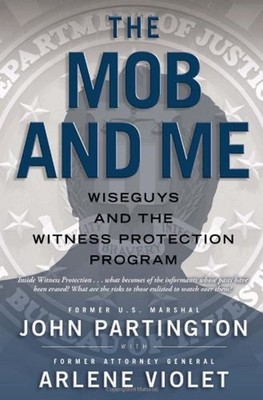 The Mob and Me : Wiseguys and the Witness Protection Program Hard