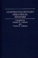 Nineteenth-Century Theatrical Memoirs by Claudia Durst Johnson (English) Hardcov