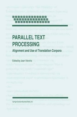 Parallel Text Processing: Alignment and Use of Translation Corpora by Jean V?ron