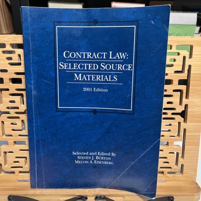 CONTRACT LAW: SELECTED SOURCE MATERIALS 2001 By Steven J. Burton