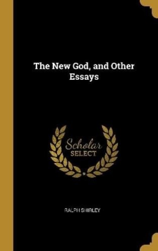 Ralph Shirley The New God, and Other Essays (Copertina rigida ...