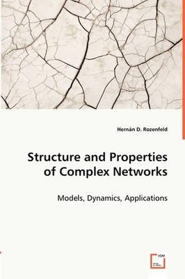 Structure and Properties of Complex Networks: Models, Dynamics, Applications by 