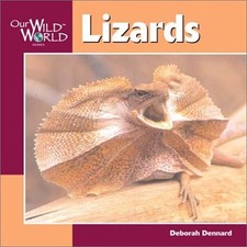 LIZARDS (OUR WILD WORLD) By Deborah Dennard *Excellent Condition*