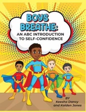 Boys Breathe: An ABC Introduction to Self-Confidence by Dancy, Keesha, Like N...