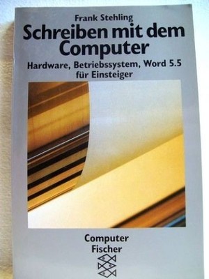 Schreiben mit dem Computer Hardware, Betriebssystem, Word 5.5 für Einsteiger / F