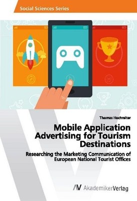 Mobile Application Advertising for Tourism Destinations Thomas Hochreiter