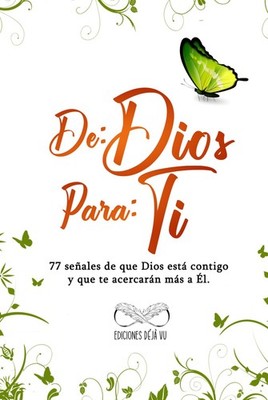 DE: DIOS PARA: TI: 77 se�ales de que Dios est� contigo y que by Moretti