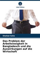 Das Problem Der Arbeitslosigkeit In Bangladesch Und Die Auswirkungen Auf Die...
