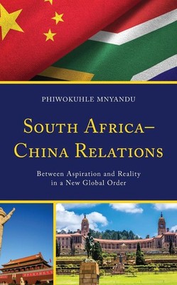 South AfricaChina Relations: Between Aspiration and Reality in a New Global Orde