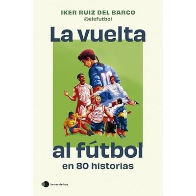 La vuelta al f�tbol en 80 historias - Spanish Language paperback NEW Iker Ruiz d