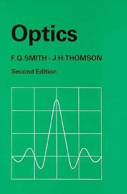 Optics, 2nd Edition by F. Graham Smith;  J. H. Thomson
