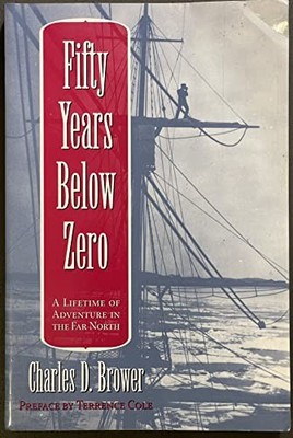 Fifty Years Below Zero: A Lifetime ..., Brower, Charles