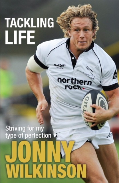 Tackling Life by Jonny Wilkinson (Paperback Book)
