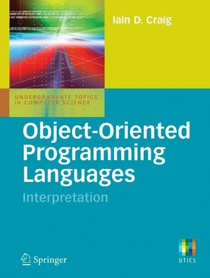 Object-Oriented Programming Languages: Interpretation Iain D. Craig Taschenbuch