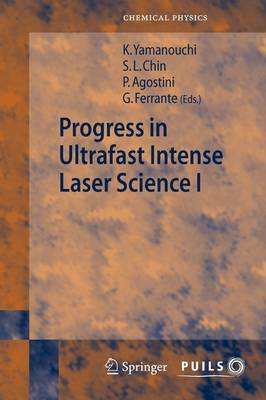 Progress in Ultrafast Intense Laser Science I - 9783642070754